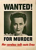 Photo of nameless woman and "Wanted" printed above & "For Murder" below "Her careless talk costs lives" at the bottom.